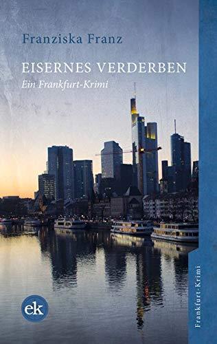 Eisernes Verderben: Ein Frankfurt-Krimi