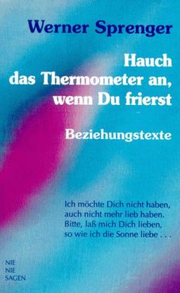 Hauch das Thermometer an, wenn Du frierst. Beziehungstexte