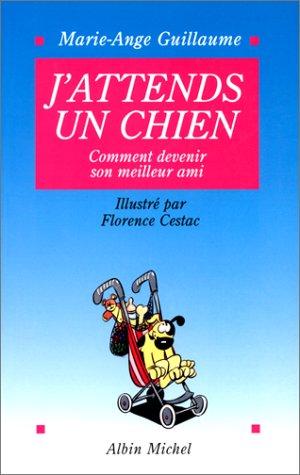 J'attends un chien : comment bien vivre avec le meilleur ami de l'homme