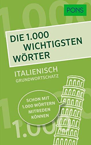 PONS Die 1.000 wichtigsten Wörter - Italienisch Grundwortschatz: Schon mit 1.000 Wörtern mitreden können