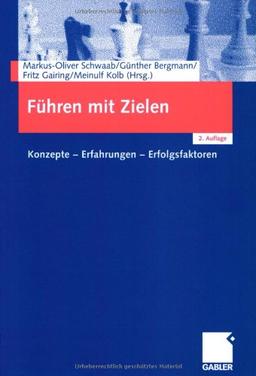 Führen mit Zielen: Konzepte  -  Erfahrungen  -  Erfolgsfaktoren