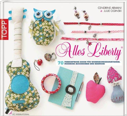 Alles Liberty: 70 farbenfrohe Ideen für Wohnraumdekorationen, modische Accessoires und Schmuck