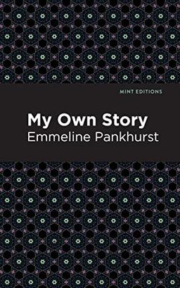 My Own Story (Mint Editions―In Their Own Words: Biographical and Autobiographical Narratives)