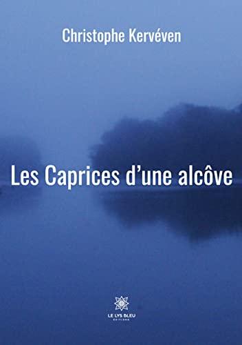 Les Caprices d’une alcôve