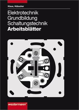 Elektrotechnik Grundbildung Schaltungstechnik: Arbeitsblätter