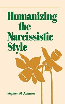 Humanizing the Narcissistic Style (Norton Professional Books)