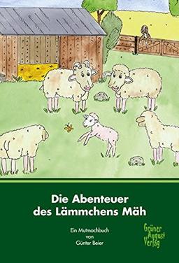 Die Abenteuer des Lämmchens Mäh: Ein Mutmachbuch