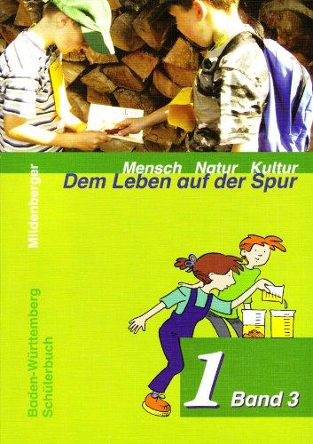 Mensch Natur Kultur - Dem Leben auf der Spur: Mensch Natur Kultur. Kinder, Natur und Technik. Schülerbuch. Baden-Württemberg: 1./2. Schuljahr