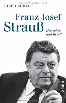 Franz Josef Strauß: Herrscher und Rebell