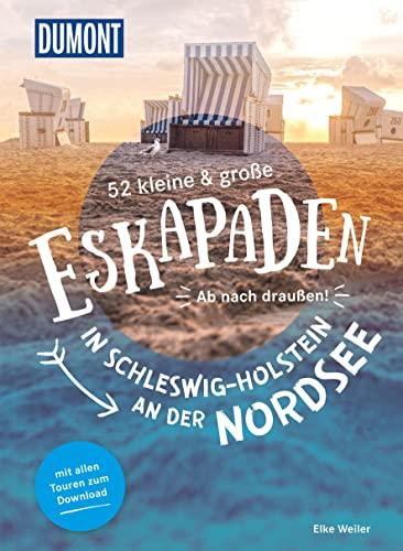 52 kleine & große Eskapaden in Schleswig-Holstein an der Nordsee: Ab nach draußen! (DuMont Eskapaden)