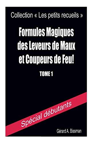 Formules magiques des leveurs de maux et coupeurs de feu (Collection "Les petits recueils", Band 1)