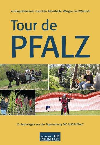 Tour de Pfalz: 25 Reportagen aus der Tageszeitung DIE RHEINPFALZ