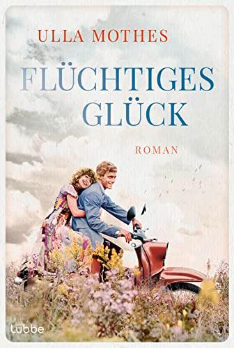 Flüchtiges Glück: Roman