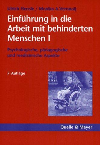 Einführung in die Arbeit mit behinderten Menschen 1. Psychologische, pädagogische und medizinische Aspekte