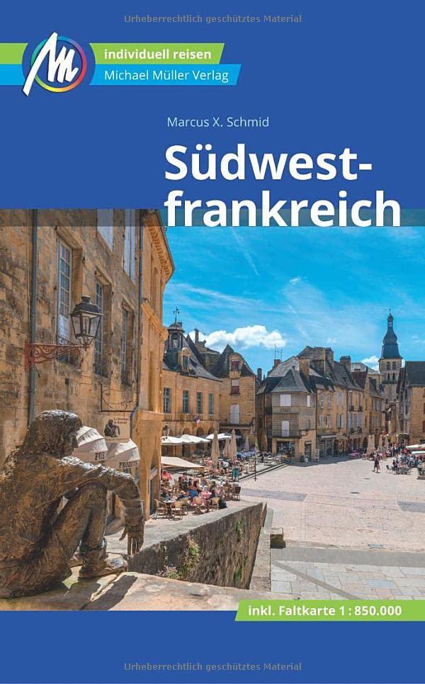 Südwestfrankreich Reiseführer Michael Müller Verlag: Individuell reisen mit vielen praktischen Tipps (MM-Reisen)