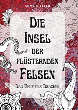 Die Insel der flüsternden Felsen: Das Blut der Drachen