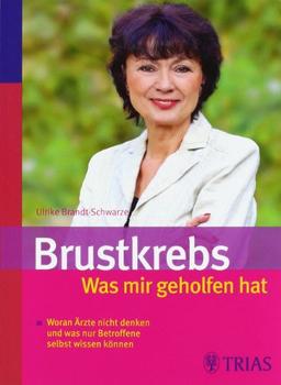 Brustkrebs: Was mir geholfen hat: Woran Ärzte nicht denken und was nur Betroffene selbst wissen können