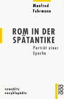 Rom in der Spätantike. Porträt einer Epoche.