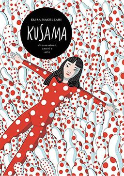 Kusama: The Graphic Novel (Lives of the Artists)