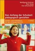 Den Anfang der Schulzeit pädagogisch gestalten: Studien- und Arbeitsbuch für den Anfangsunterricht (Reihe Pädagogik)