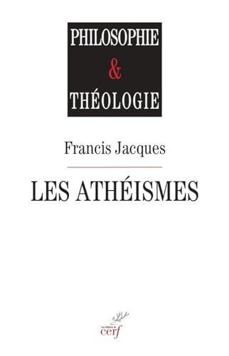 Les athéismes : comment surmonter leur fin de non-recevoir contre toute interrogation religieuse ? : le christianisme au risque de l'interrogation