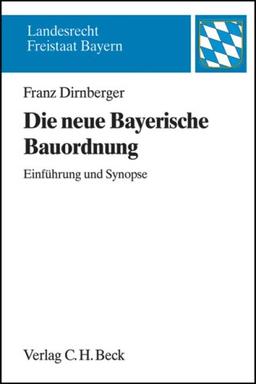 Die neue Bayerische Bauordnung: Einführung und Synopse. BayBO 1998/BayBO 2008