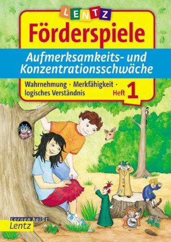 Aufmerksamkeits- und Konzentrationsschwäche 1. Lentz Förderspiele: Wahrnehmung - Merkfähigkeit - logisches Verständnis