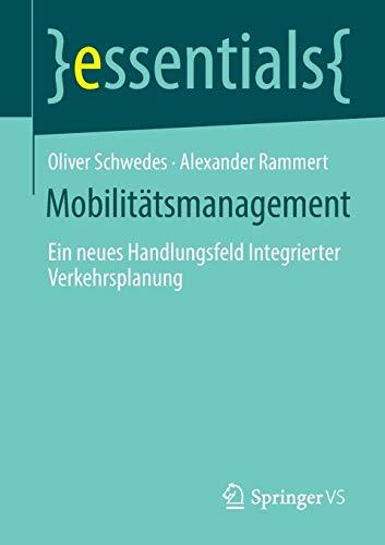 Mobilitätsmanagement: Ein neues Handlungsfeld Integrierter Verkehrsplanung (essentials)