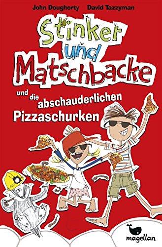 Stinker und Matschbacke und die abschauderlichen Pizza-Schurken - Band 3