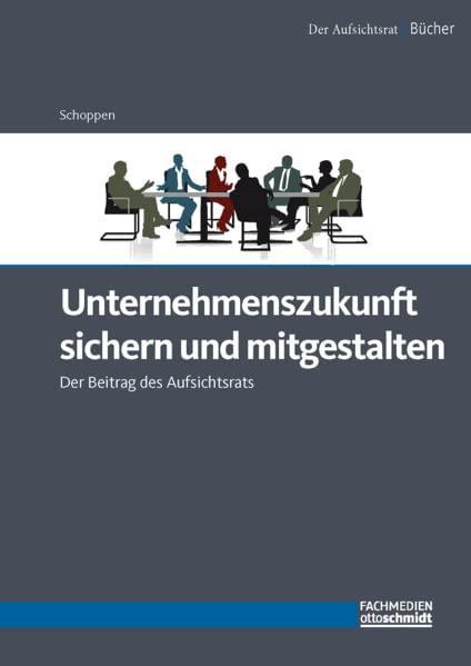 Unternehmenszukunft sichern und mitgestalten: Der Beitrag des Aufsichtsrats