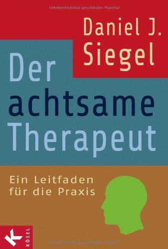 Der achtsame Therapeut: Ein Leitfaden für die Praxis