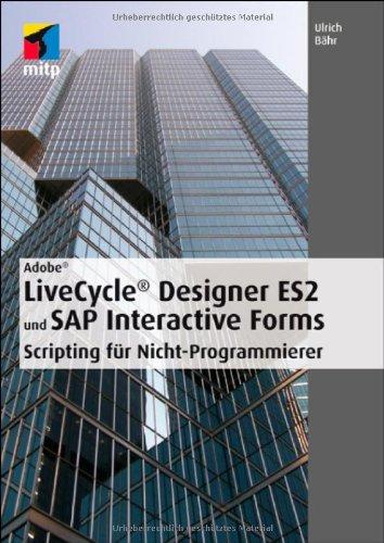 Adobe LiveCycle® Designer ES2 und SAP Interactive Forms: Scripting für Nicht-Programmierer (mitp Grafik)