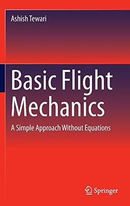 Basic Flight Mechanics: A Simple Approach Without Equations