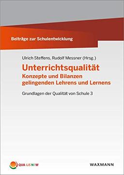 Unterrichtsqualität: Konzepte und Bilanzen gelingenden Lehrens und Lernens (Beiträge zur Schulentwicklung)