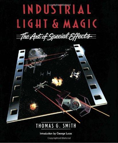 Industrial Light & Magic:  The Art of Special Effects