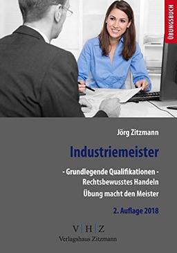 Industriemeister - Grundlegende Qualifikationen - Band 1 - Rechtsbewusstes Handeln: Prüfungsvorbereitung