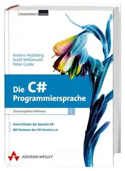 Die C# Programmiersprache: Die komplette Sprachreferenz (Programmer's Choice)