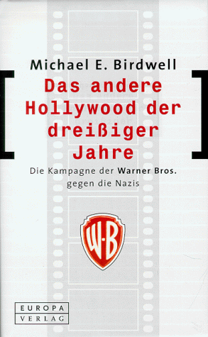 Das andere Hollywood der dreißiger Jahre. Die Kampagne der Warner Bros. gegen die Nazis