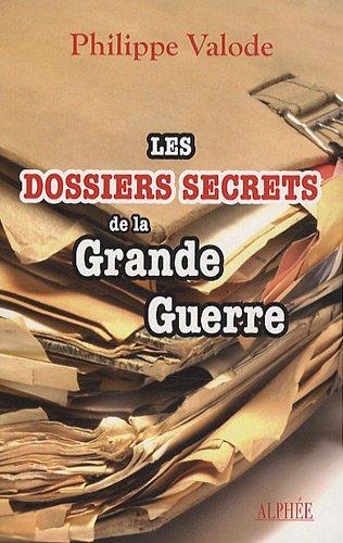 Les dossiers secrets de la Première Guerre mondiale