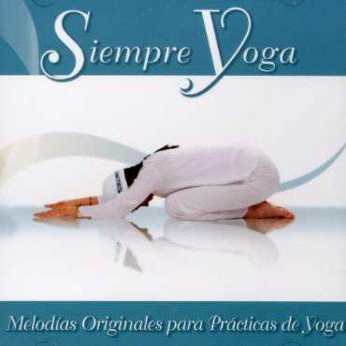 Siempre Yoga: Melodias Originales Para Practica de