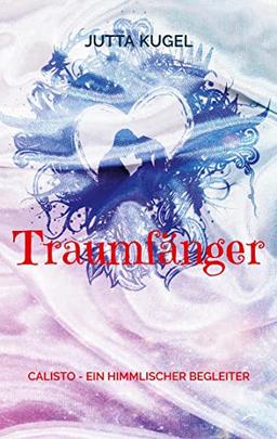 Traumfänger: Calisto - ein himmlischer Begleiter