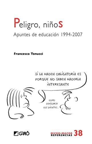 Peligro, niños: Apuntes de educación 1994-2007 (Comunidad educativa, Band 38)