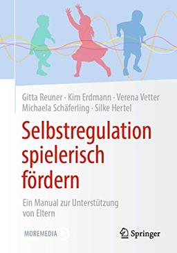 Selbstregulation spielerisch fördern: Ein Manual zur Unterstützung von Eltern