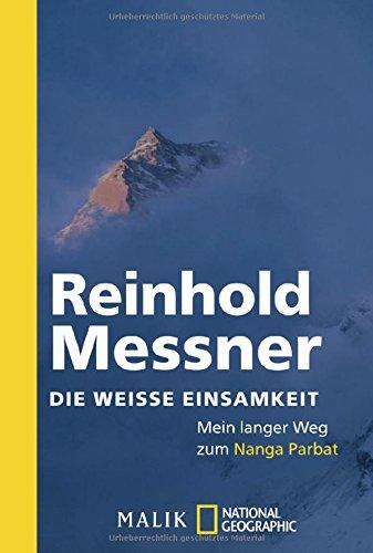 Die weiße Einsamkeit: Mein langer Weg zum Nanga Parbat