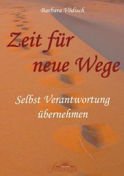 Zeit für neue Wege. Selbst Verantwortung übernehmen