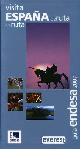 Visita España de ruta en ruta. Guía Endesa 2007 (Guías del viajero)