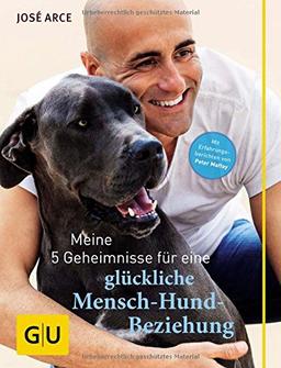 Meine 5 Geheimnisse für eine glückliche Mensch-Hund-Beziehung (GU Tier - Spezial)