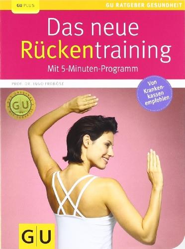 Das neue Rückentraining: Mit 5-Minuten-Programm (GU Ratgeber Gesundheit)