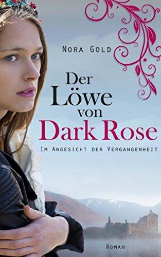 Der Loewe von Dark Rose: Im Angesicht der Vergangenheit (Der Löwe von Dark Rose, Band 1)