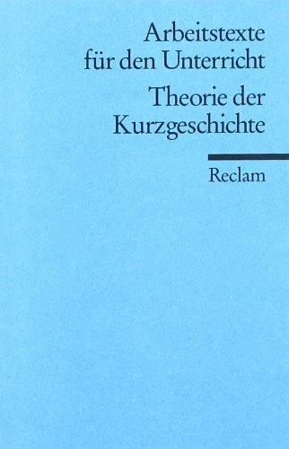 Theorie der Kurzgeschichte: (Arbeitstexte für den Unterricht)